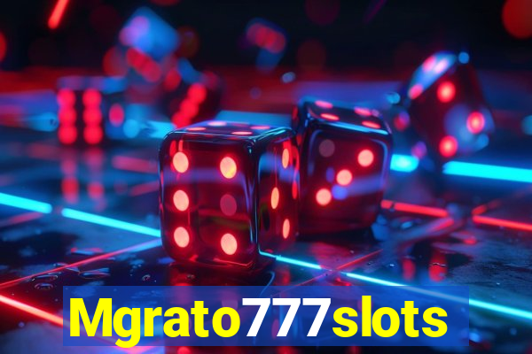 Mgrato777slots