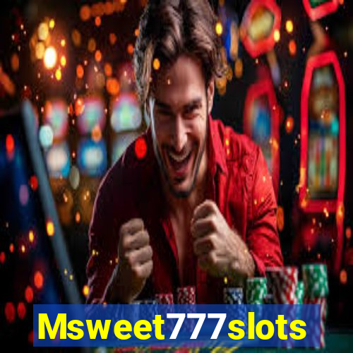 Msweet777slots
