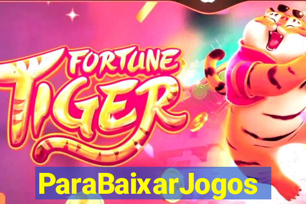 ParaBaixarJogos
