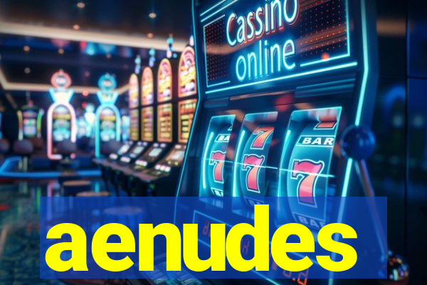 aenudes