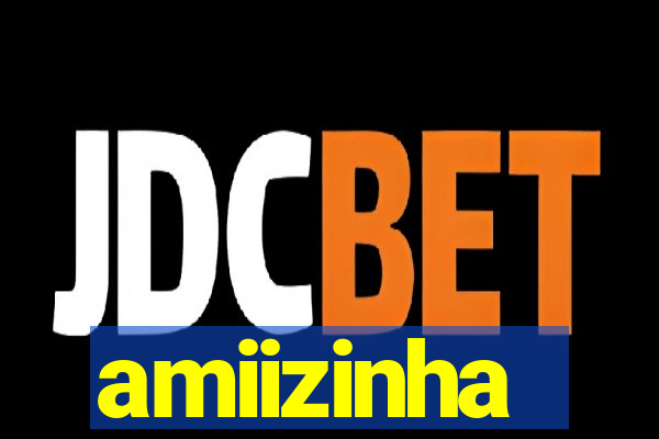 amiizinha