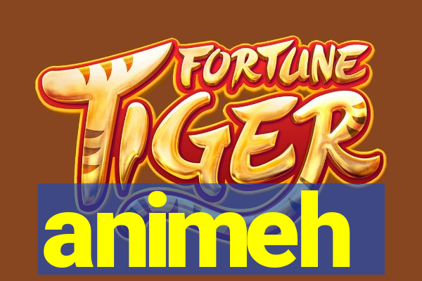 animeh