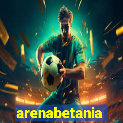 arenabetania