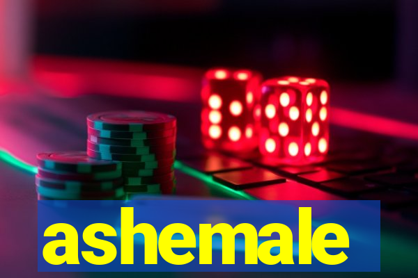 ashemale