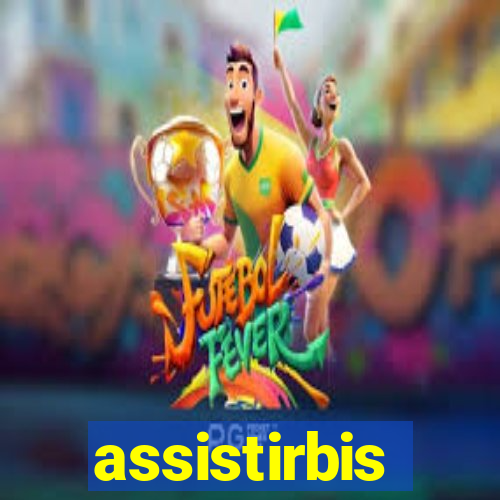 assistirbis