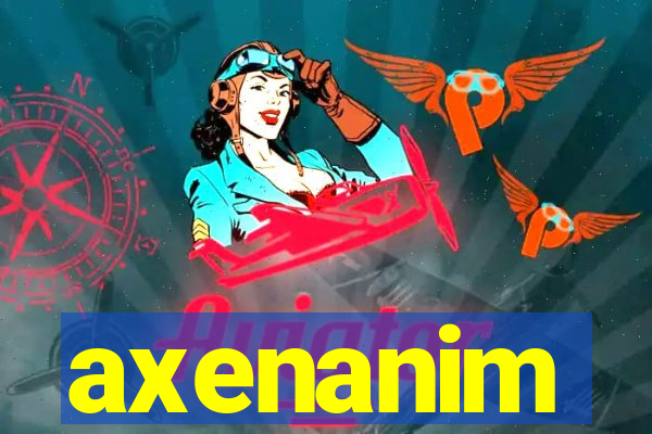 axenanim