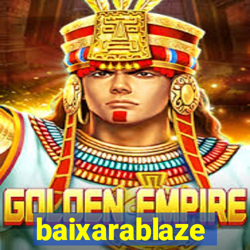 baixarablaze