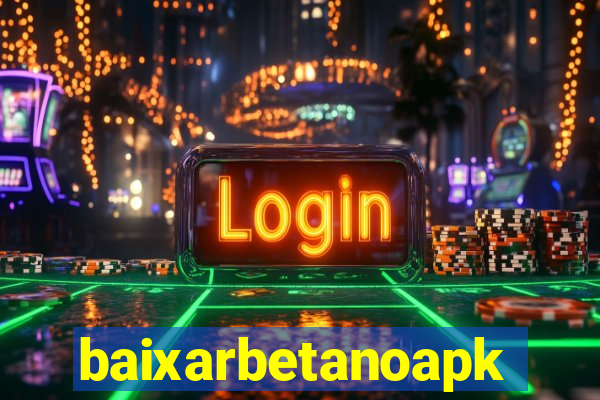 baixarbetanoapk