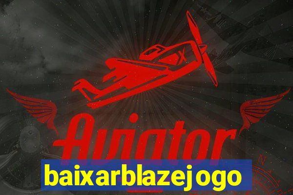 baixarblazejogo
