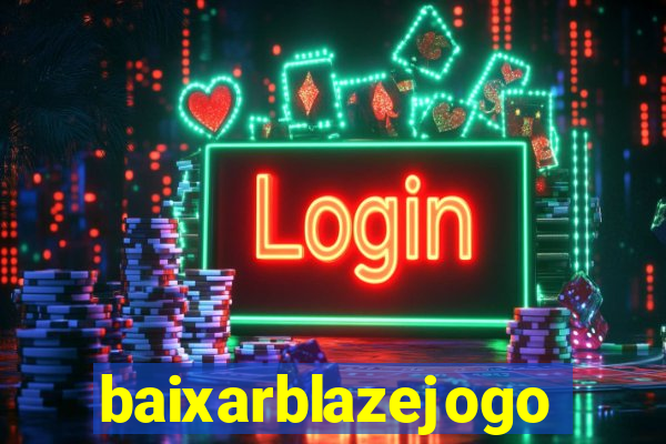 baixarblazejogo