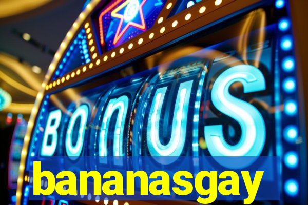 bananasgay