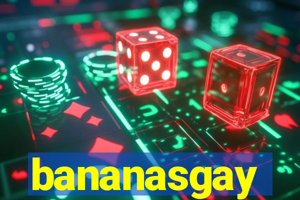 bananasgay