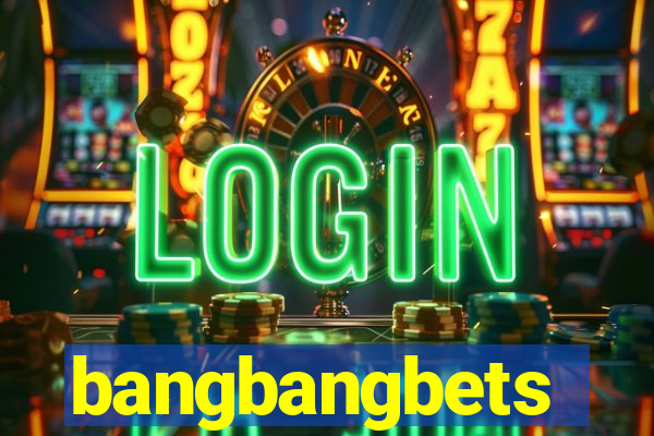 bangbangbets