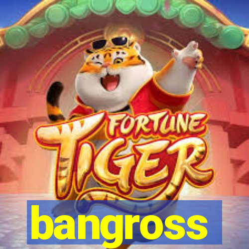 bangross