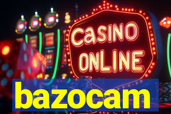 bazocam