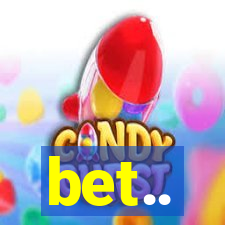 bet..