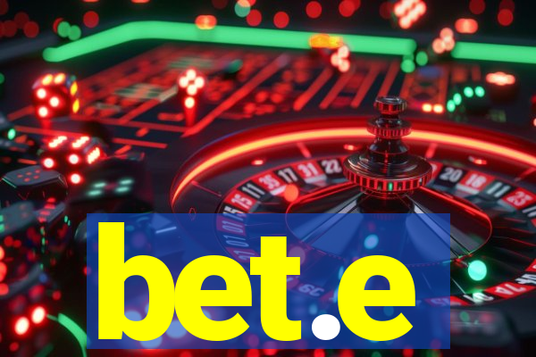 bet.e