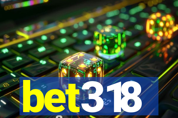 bet318