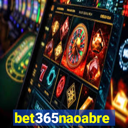 bet365naoabre