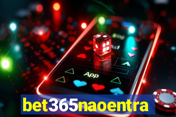 bet365naoentra