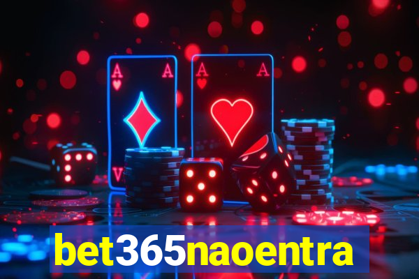 bet365naoentra