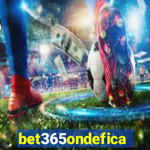 bet365ondefica