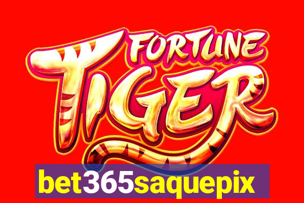 bet365saquepix