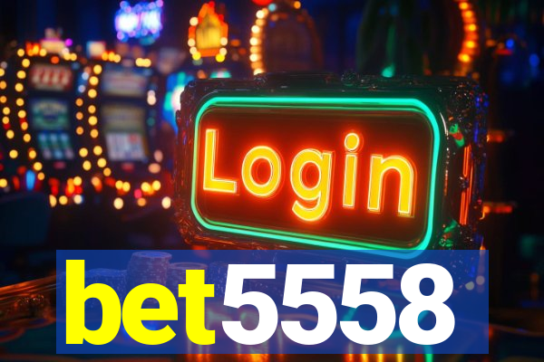 bet5558