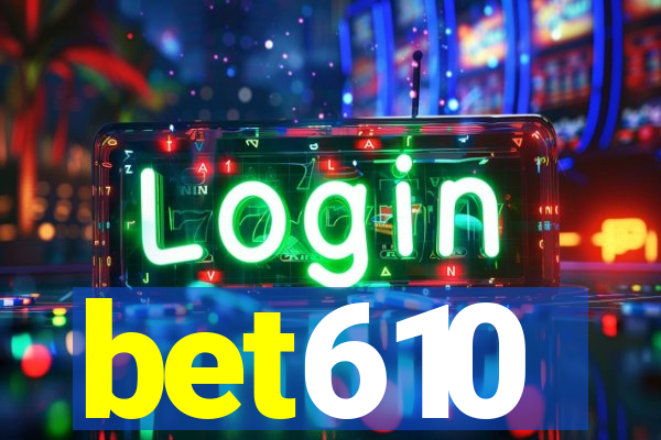 bet610