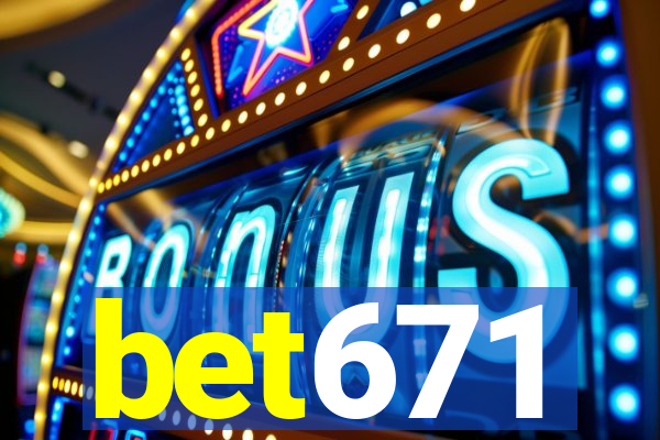 bet671