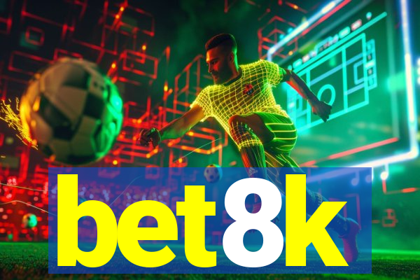 bet8k