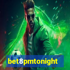 bet8pmtonight