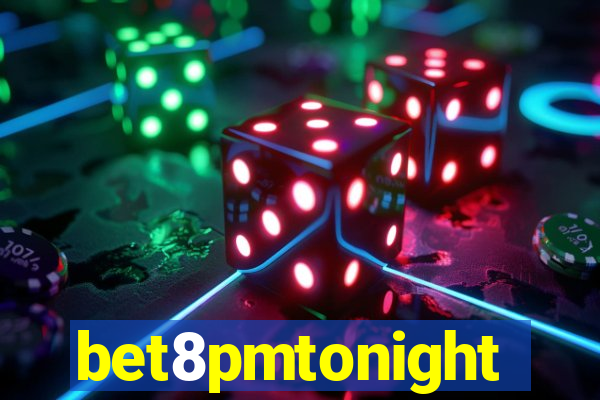 bet8pmtonight