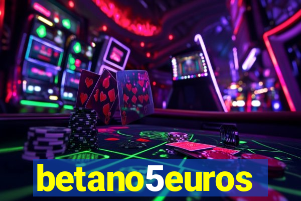 betano5euros
