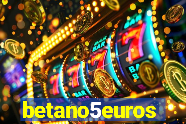 betano5euros