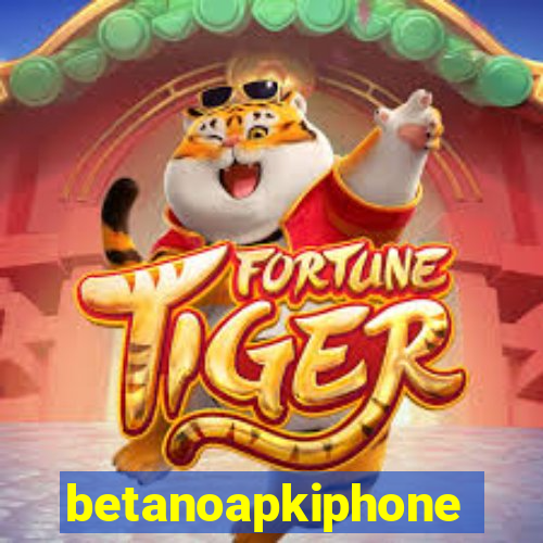 betanoapkiphone