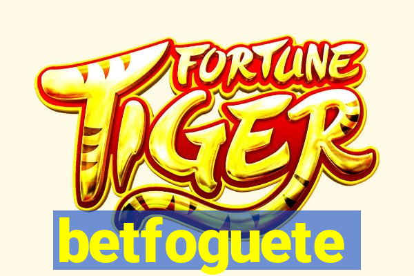 betfoguete