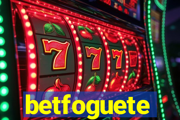 betfoguete