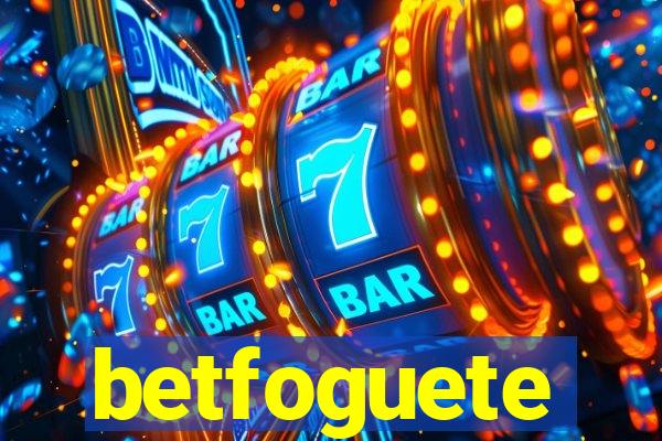 betfoguete