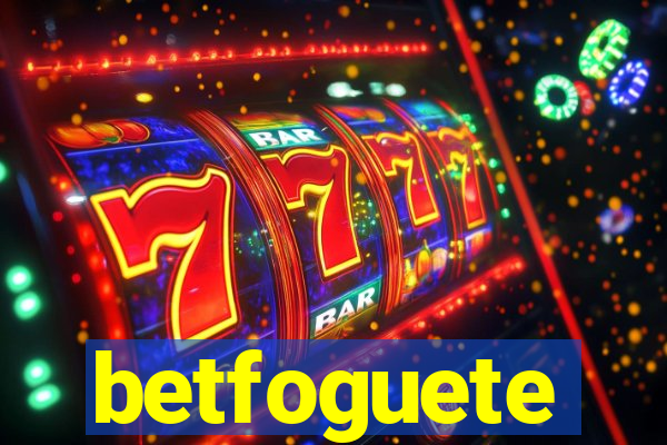 betfoguete
