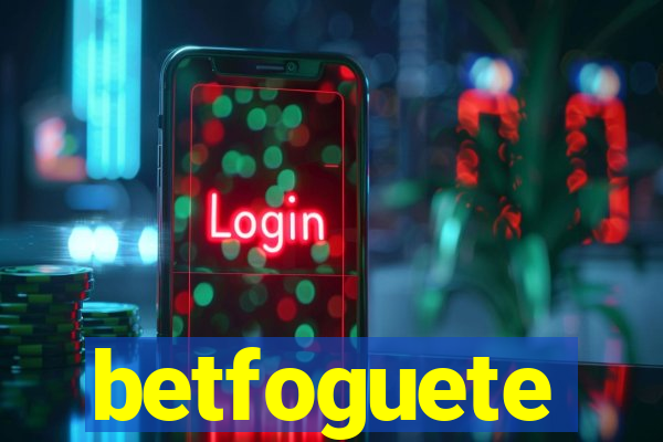 betfoguete