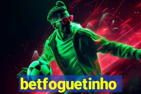 betfoguetinho