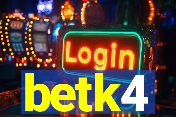 betk4
