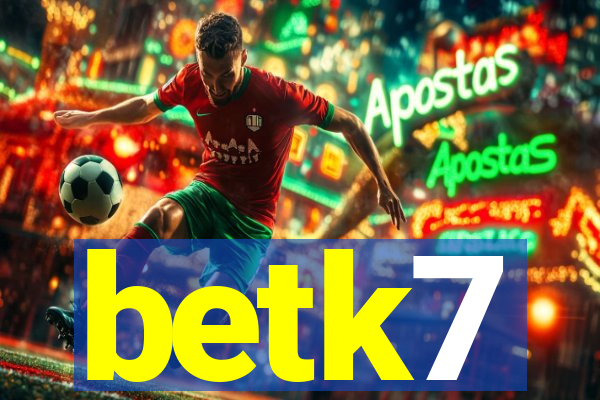 betk7