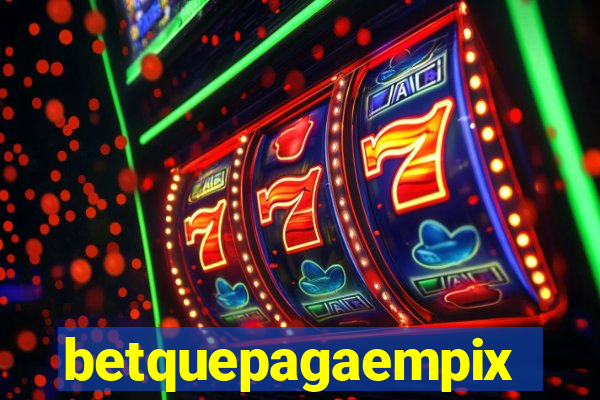 betquepagaempix