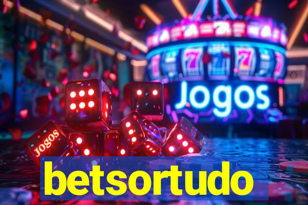 betsortudo