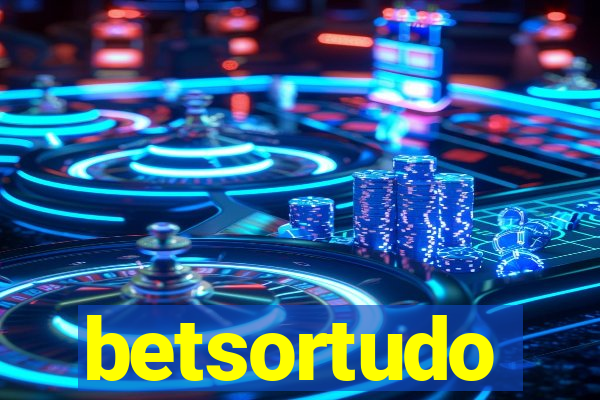 betsortudo
