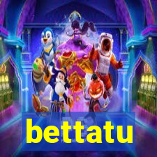 bettatu