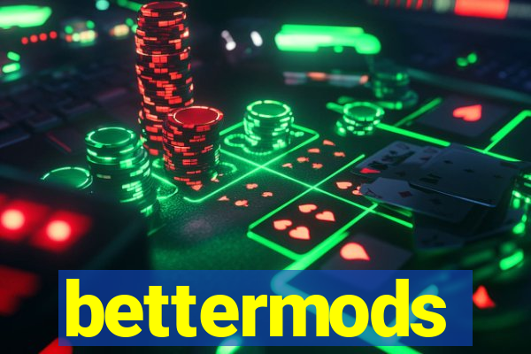 bettermods