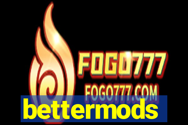 bettermods
